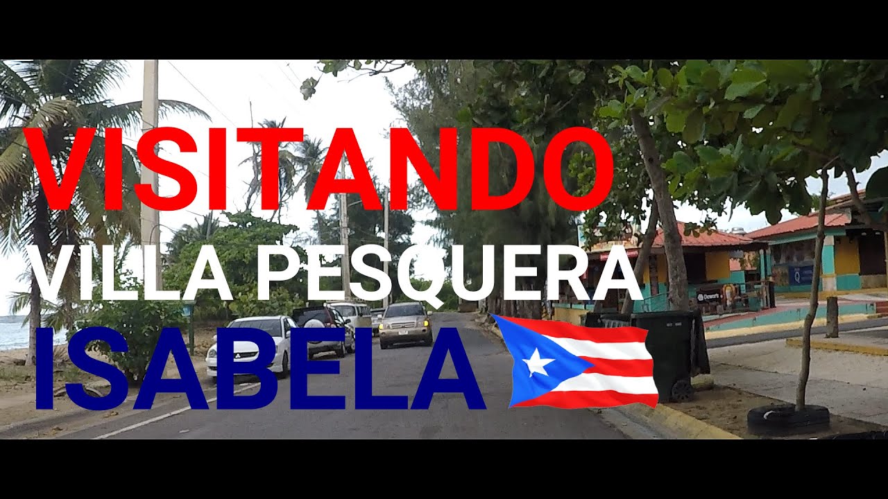 COMO LLEGAR A VILLA PESQUEA EN ISABELA, PUERTO RICO.