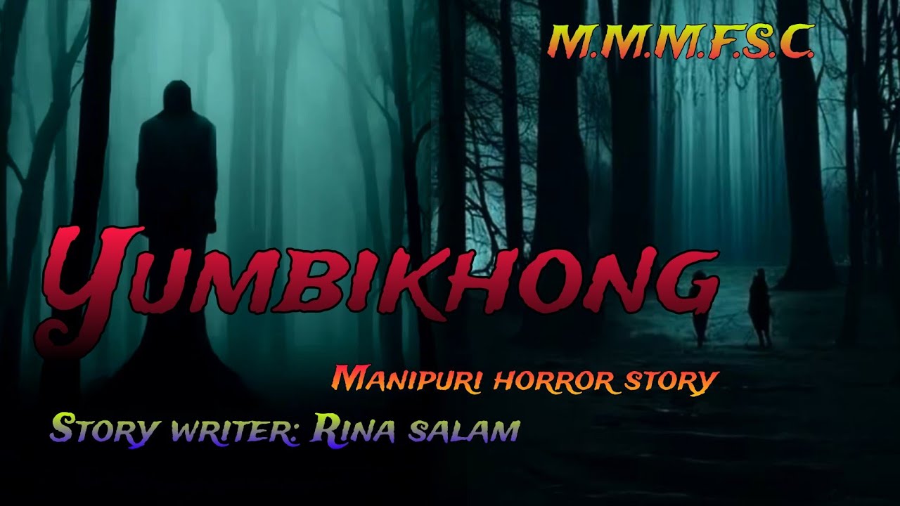 Yumbikhong || Manipuri Horror Story || Makhal Mathel Manipur Full Story Collection