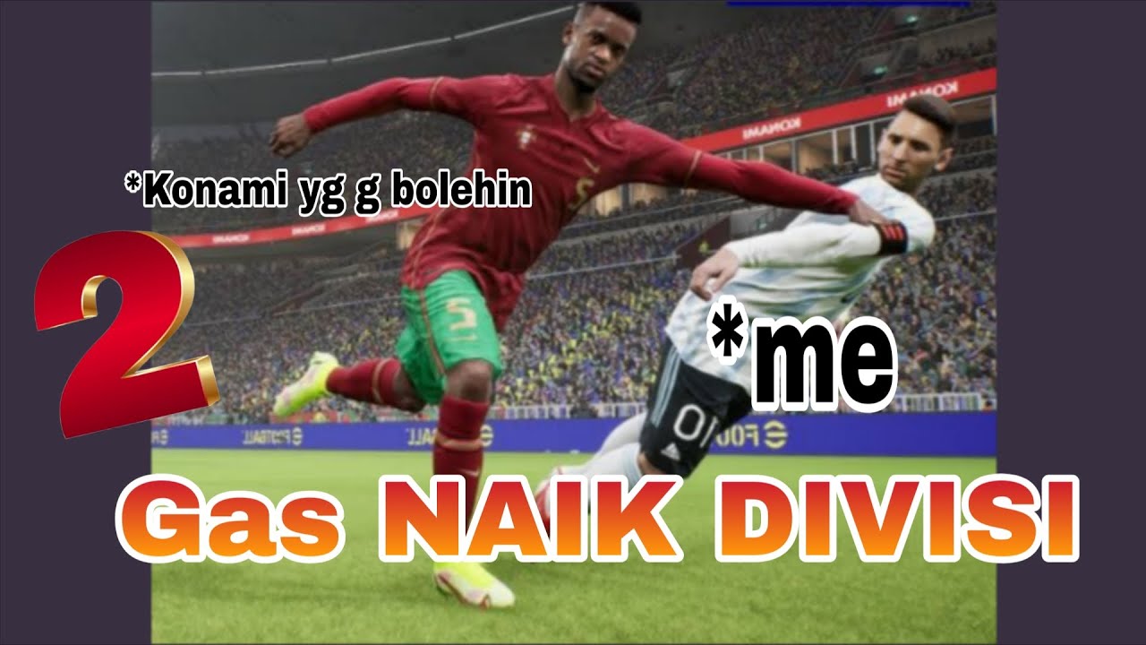 Gas naik divisi efootball 26 (lanjutan)