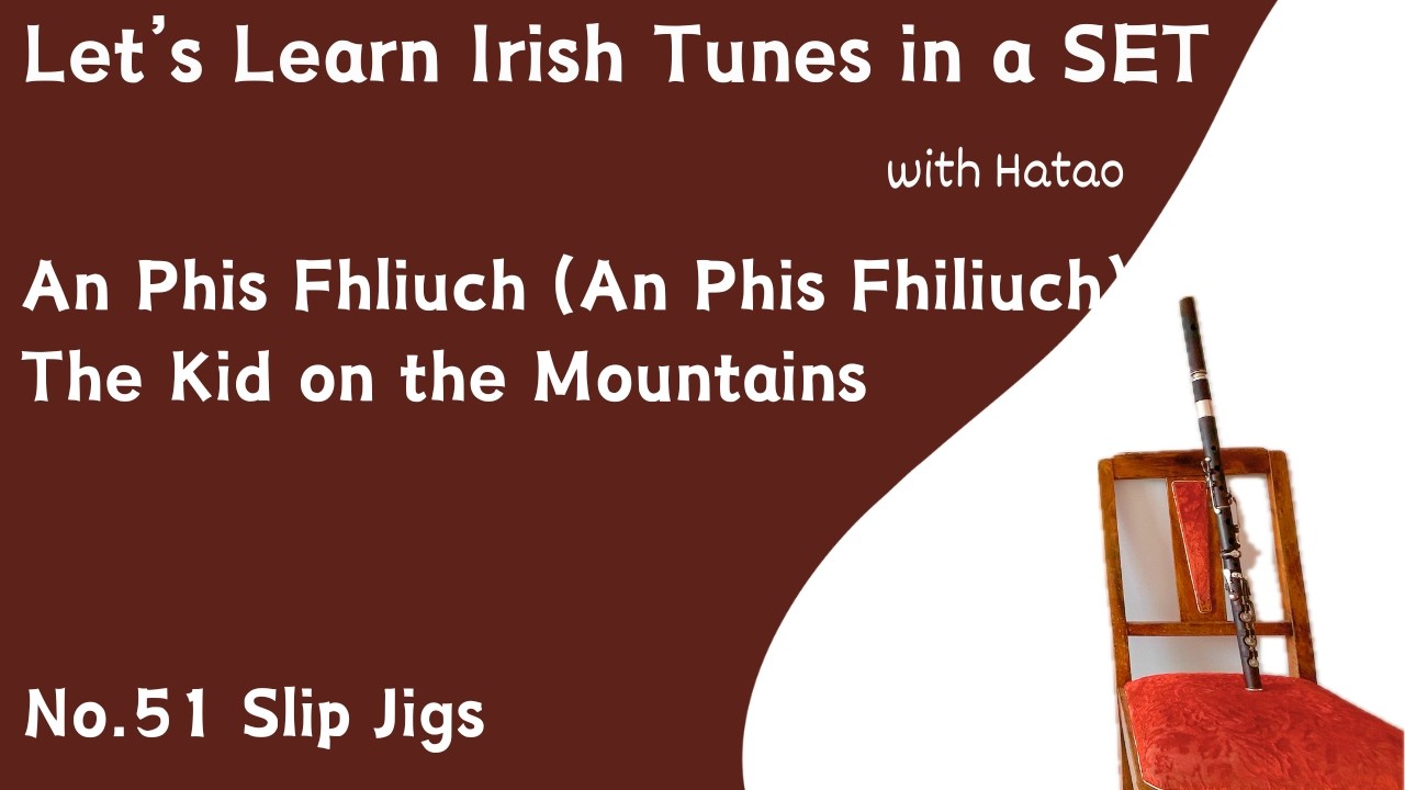 Set no.51An Phis Fliuch, The Kid on the Mountain (Slip Jigs)