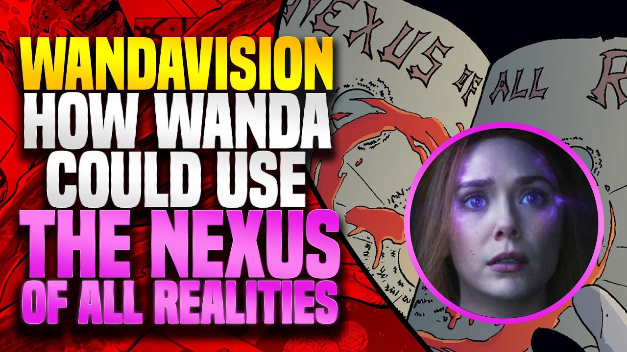 How Wanda Could Use The Nexus Of All Realities | Wandavision (Nexus Being Theory)