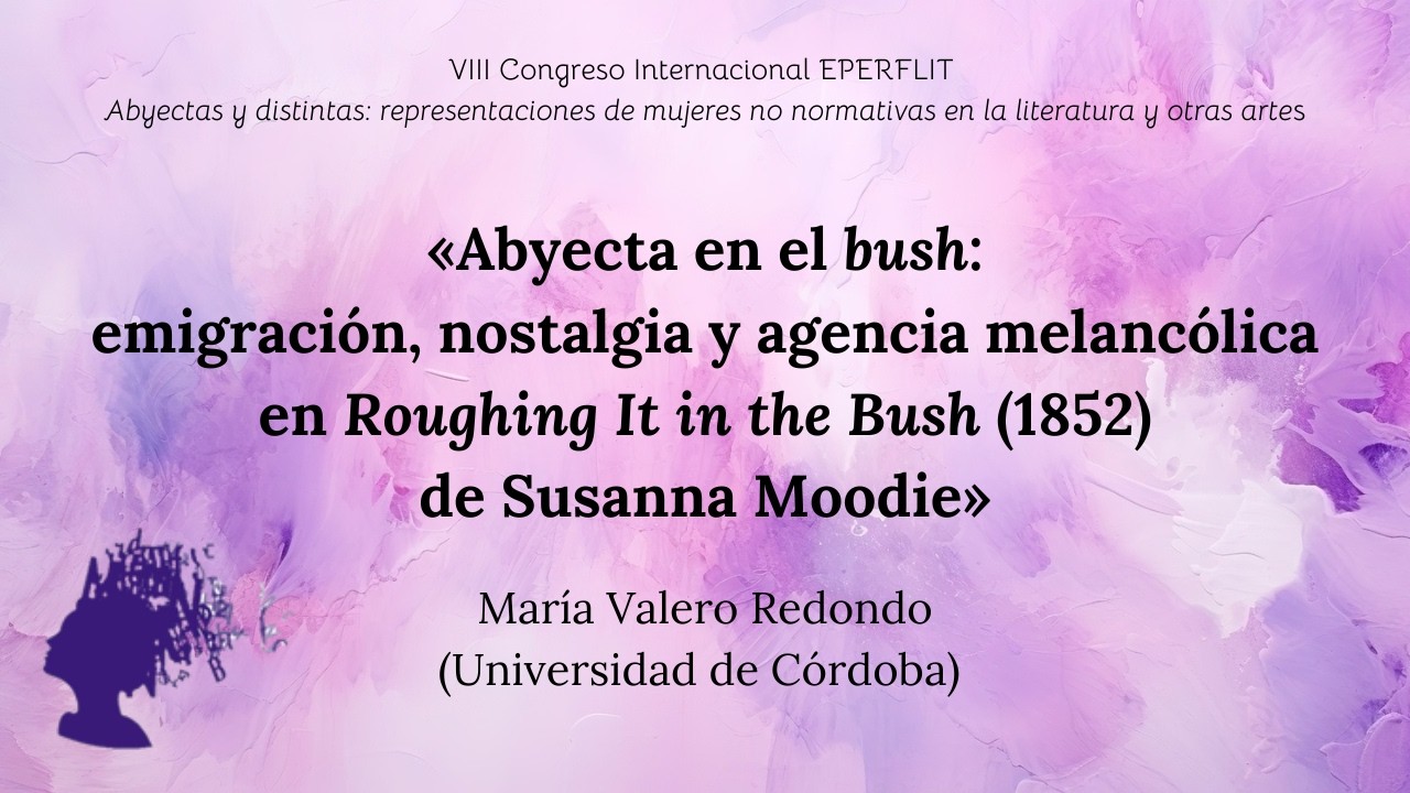 Abyecta en el bush: emigración, nostalgia y agencia melancólica en Roughing It in the Bush (1852)...