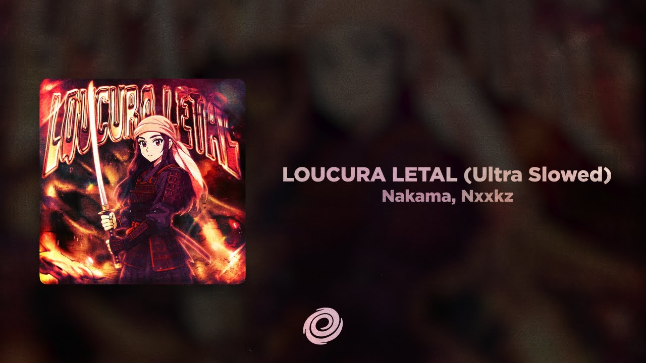 Nakama, Nxxkz - LOUCURA LETAL (Ultra Slowed)