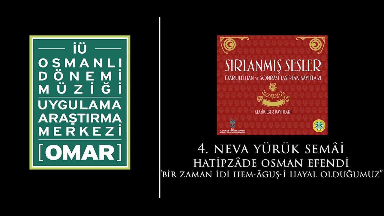 4. Neva Yürük Semâi / Hatipzâde Osman Efendi “Bir zaman idi hem âguş i hayal olduğumuz”