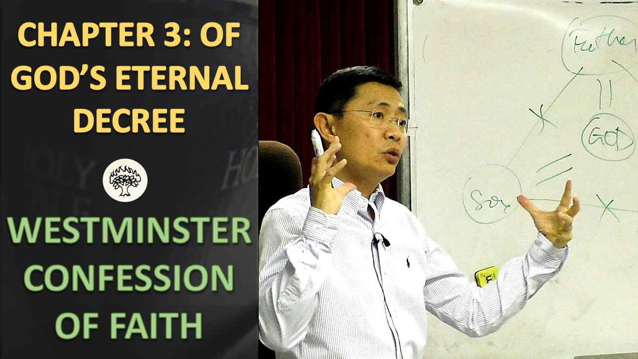 Chapter 3: Of God's Eternal Decree - The Westminster Confession Series | Rev Joseph Poon