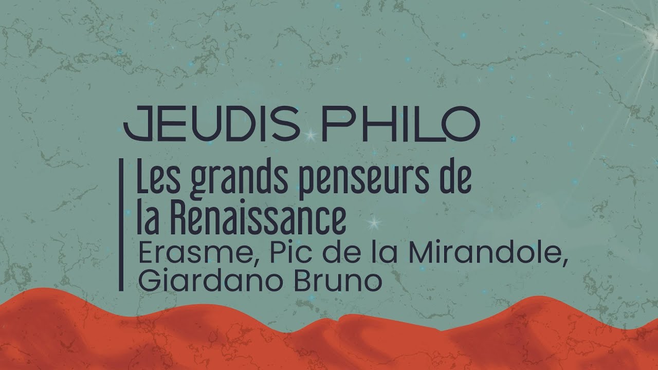 Les grands penseurs de la Renaissance - Les philosophes Erasme, Pic de la Mirandole, Giordano Bruno