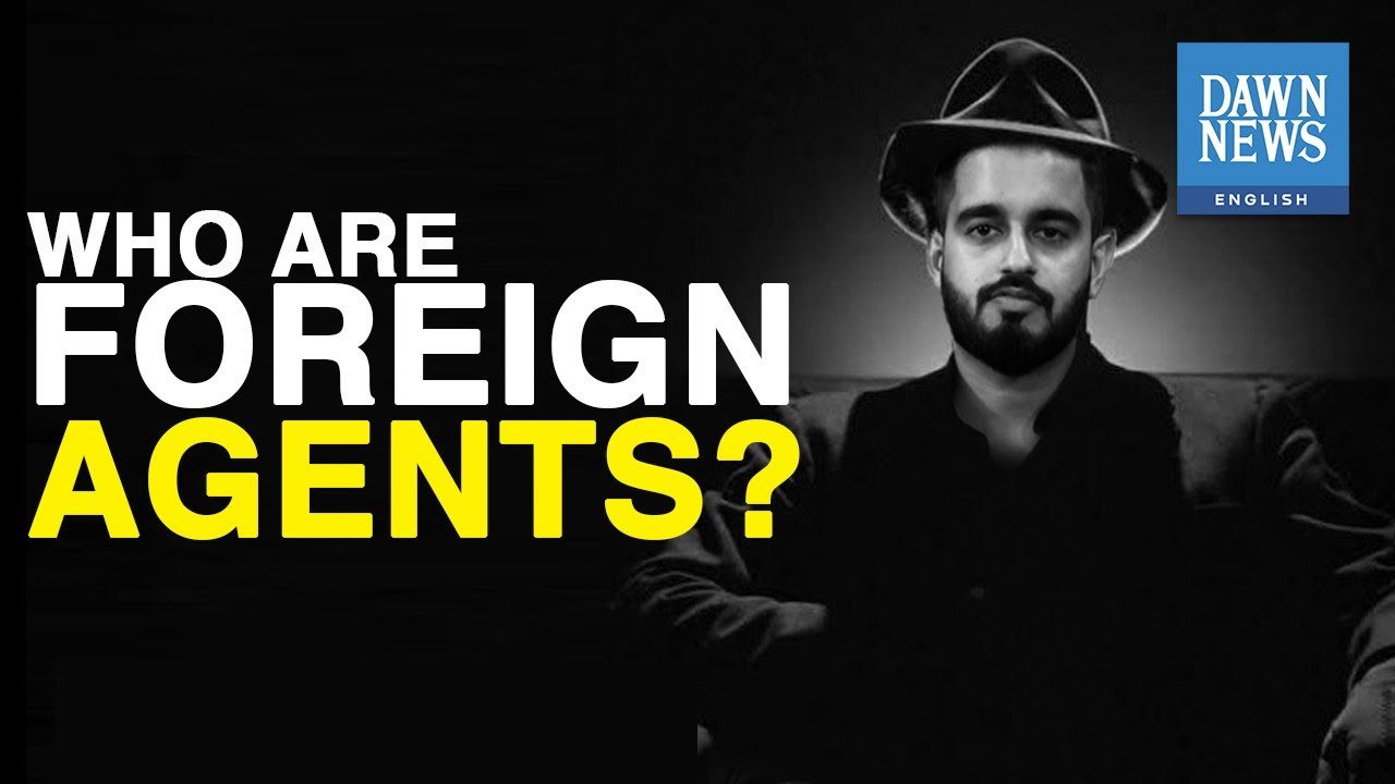 Who Are Foreign Agents? | Here's Why | Dawn News English