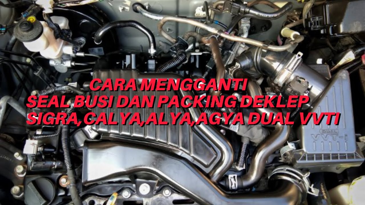 GANTI SEAL BUSI DAN PACKING DEKLEP MOBIL AGYA DUAL VVTI
