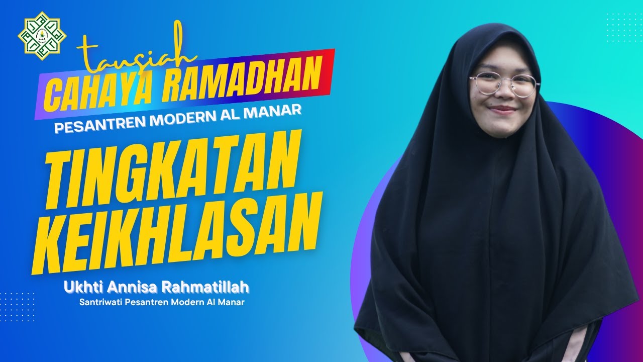 Tingkatan Keikhlasan - Ukhti Annisa Rahmatillah | Cahaya Ramadhan 1445 H