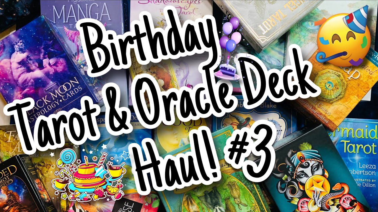 Birthday Tarot & Oracle Deck Haul #3 | Unboxing