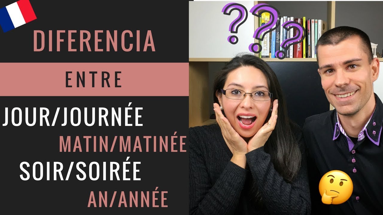 Diferencia entre JOUR y JOURNEE, MATIN y MATINEE, SOIR y SOIREE, AN y ANNEE en francés