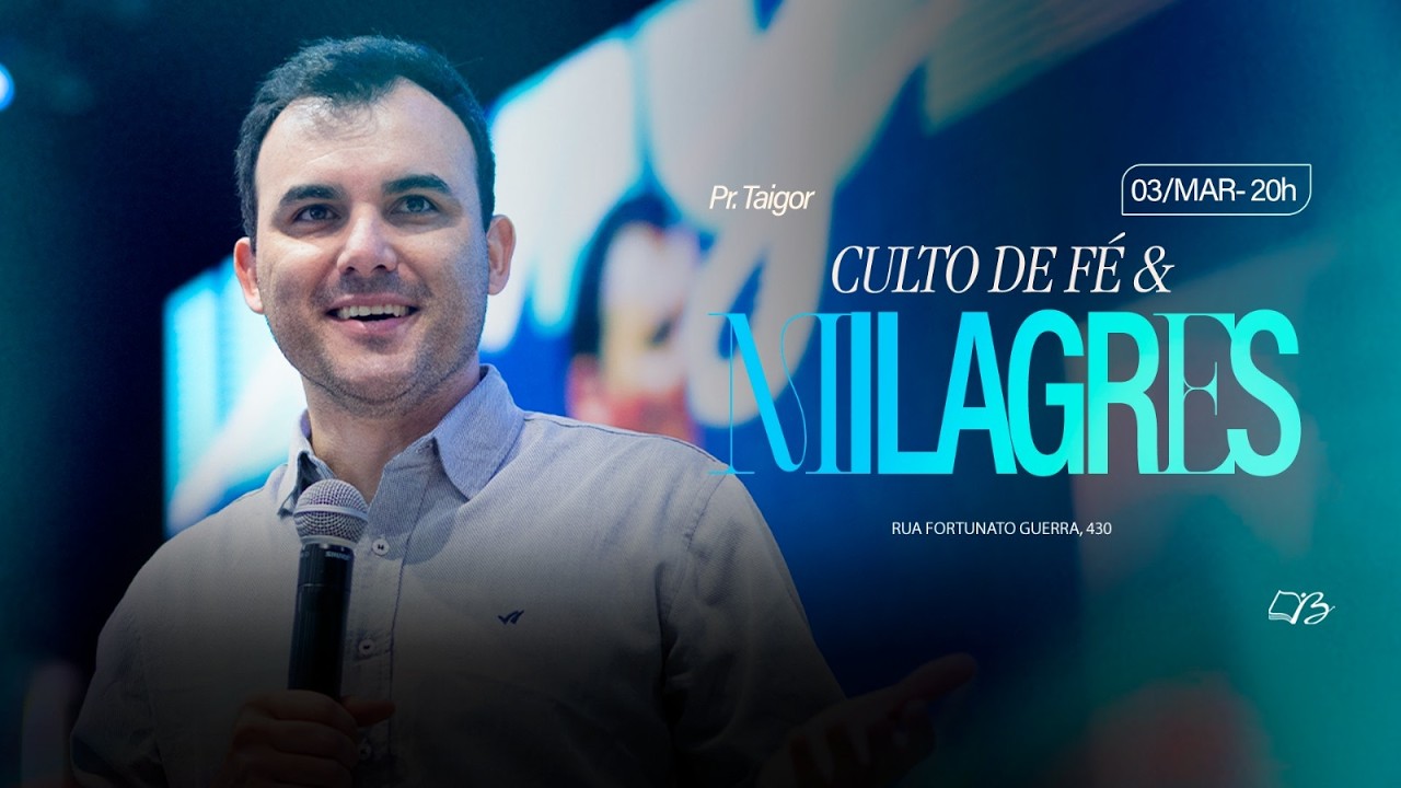 CULTO DE FÉ E MILAGRES 03-03-26 Pr. Taigor
