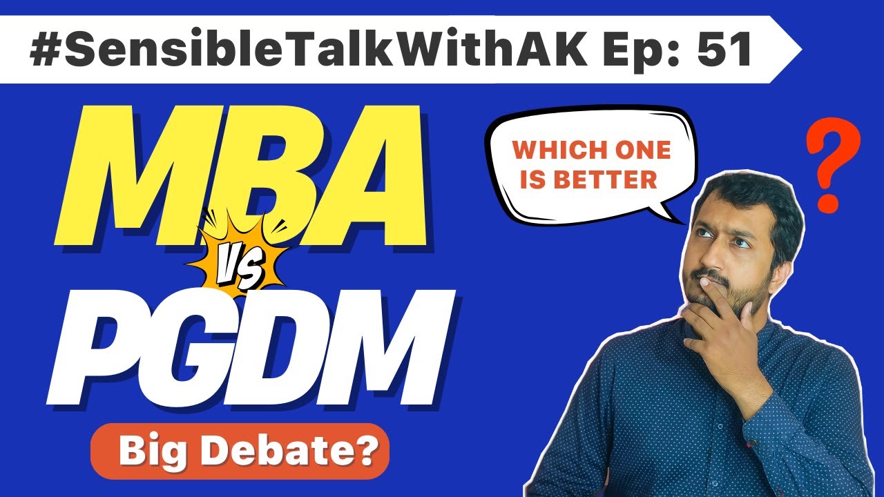 MBA Vs PGDM | Which one is better? Big Debate #SensibleTalkWithAK Ep: 51