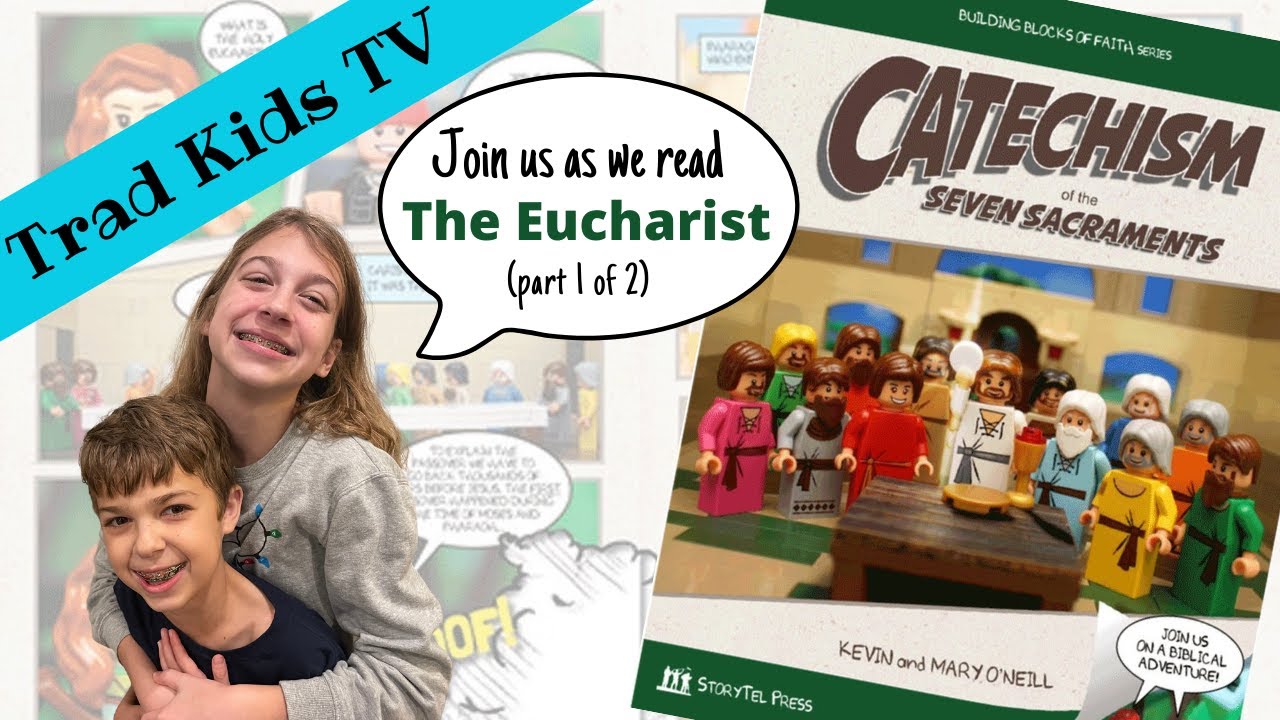 Join Trad Kids TV as we read Catechism of the Seven Sacraments: The Eucharist (Part 1 of 2)