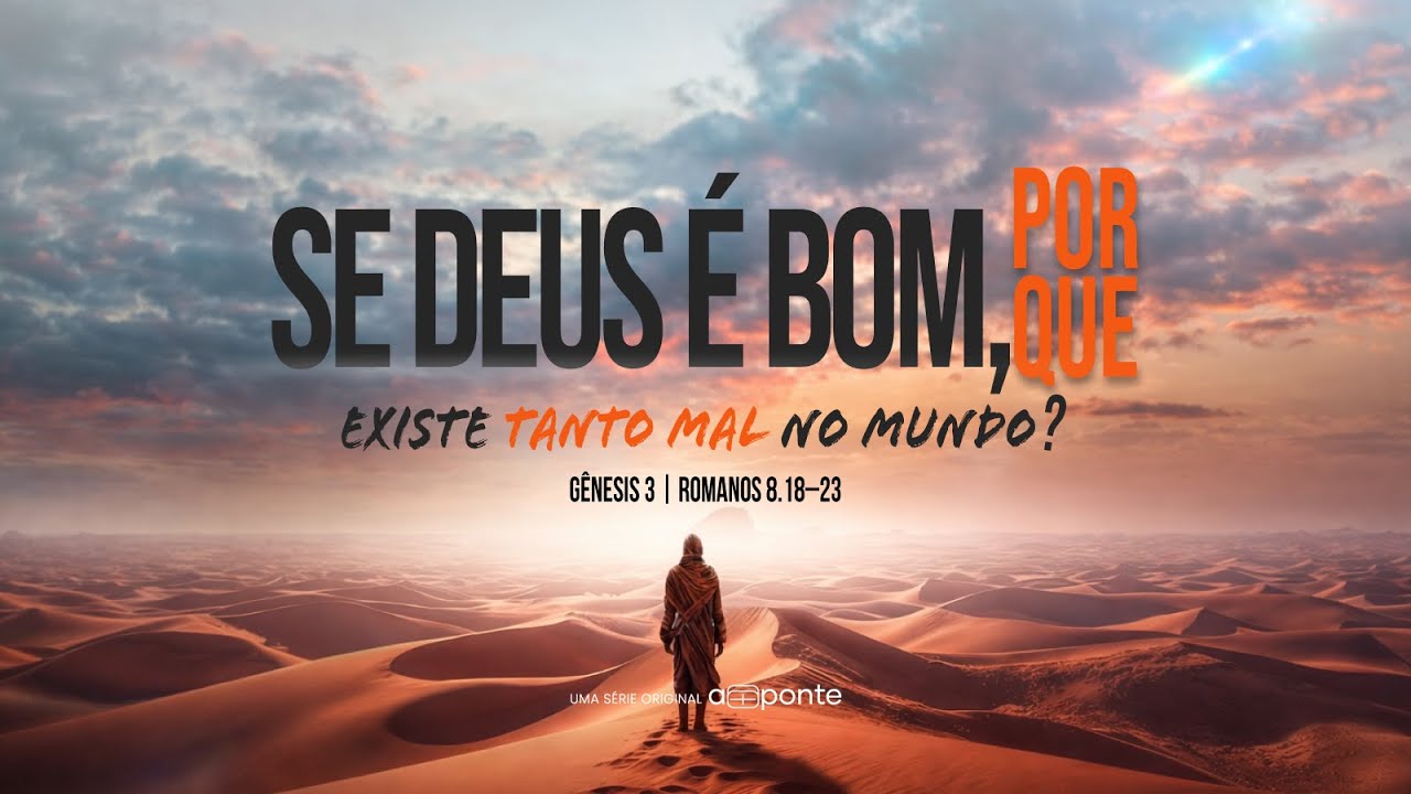 A PONTE | Por Que Existe Tanto Mal no Mundo? | 01.03.2026