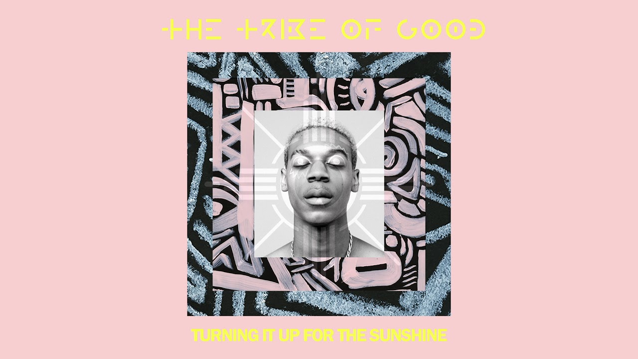 The Tribe Of Good - Turning It Up For The Sunshine [Ultra Music]