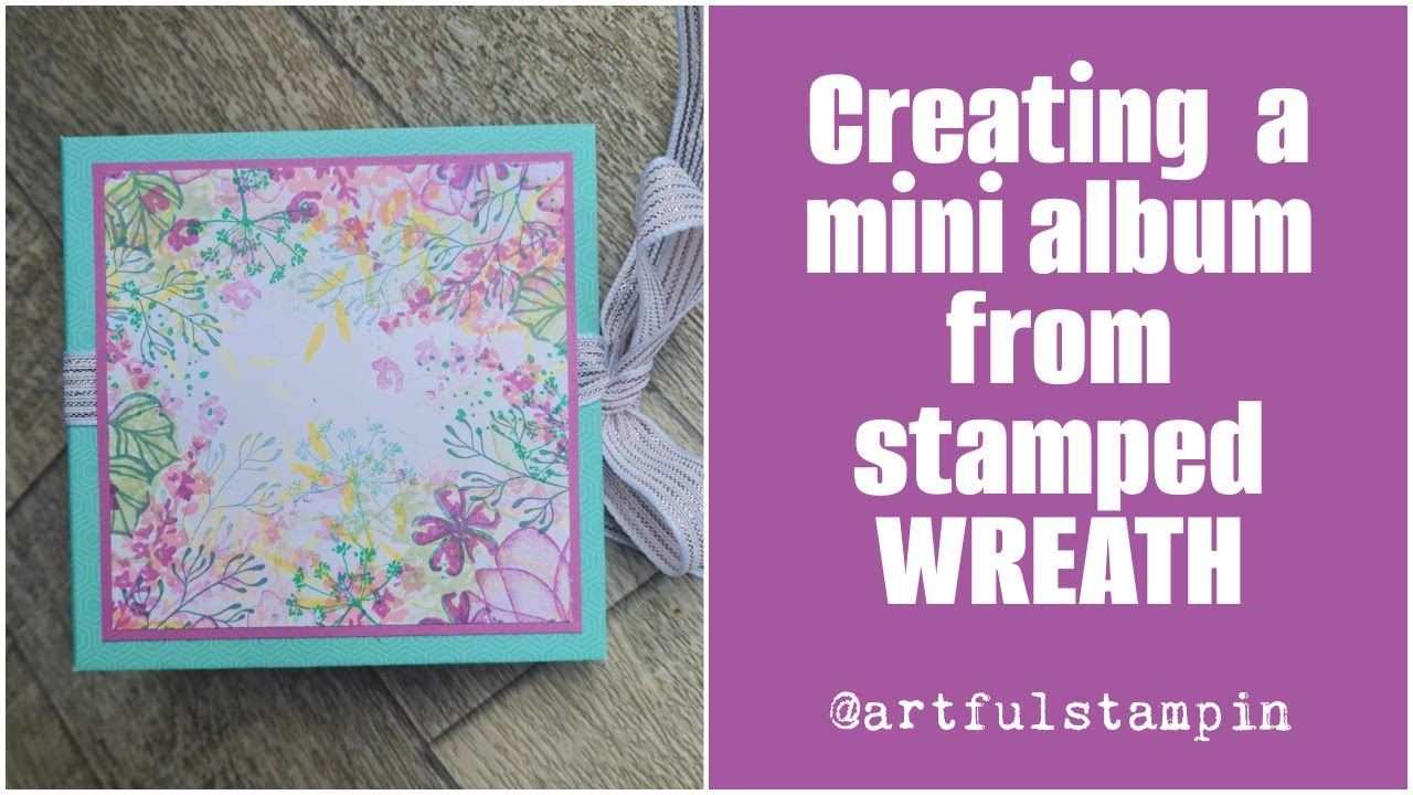 Using stamped WREATH to make EASY album TRANSLUCENT FLORALS and PAINTED LAVENDER #artfulstampin