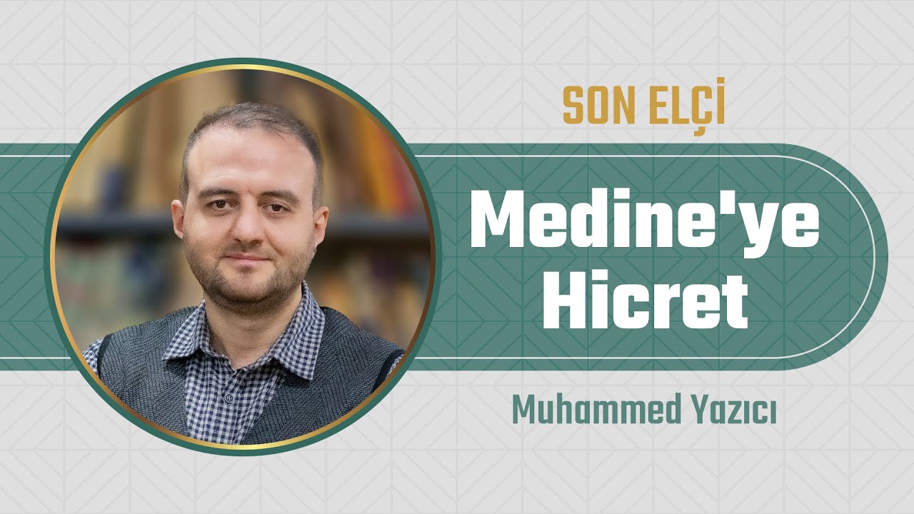 Medine'ye Hicret l Muhammet Yazıcı