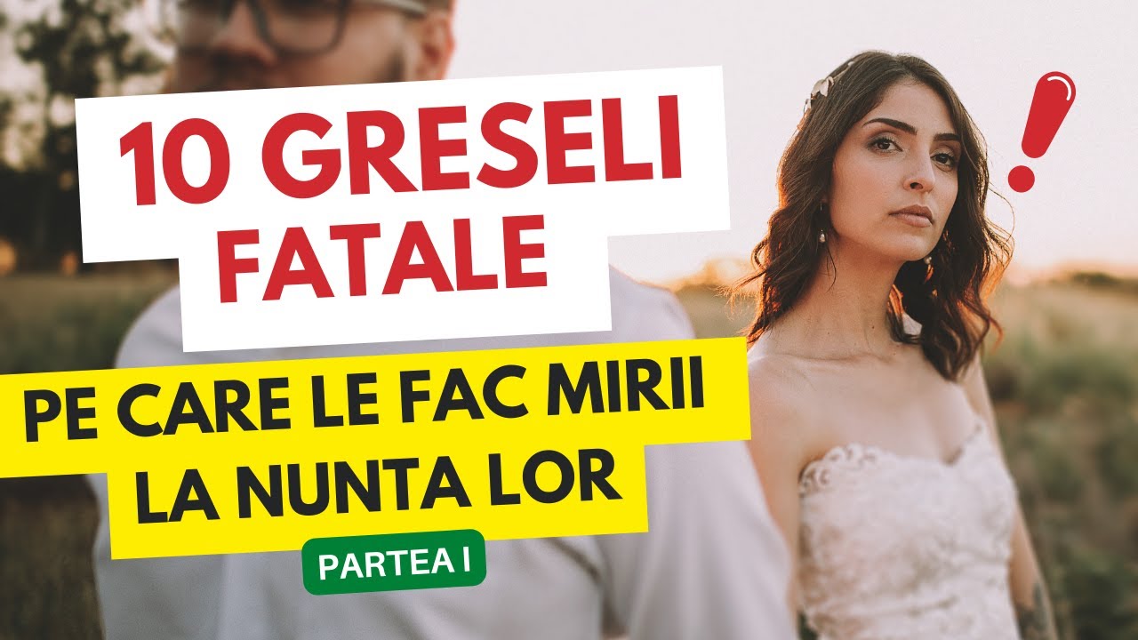 10 greseli pe care le fac mirii la nunta lor - Partea I