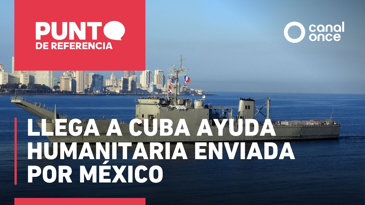 Punto de referencia - Llega a Cuba ayuda humanitaria enviada por México (12/02/2026)