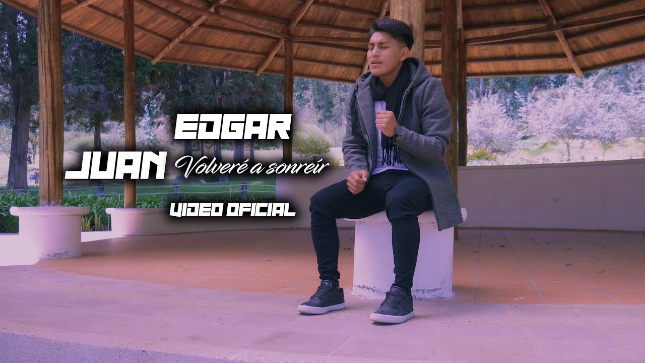 JUAN EDGAR | Volveré a sonreír  [Video Oficial]