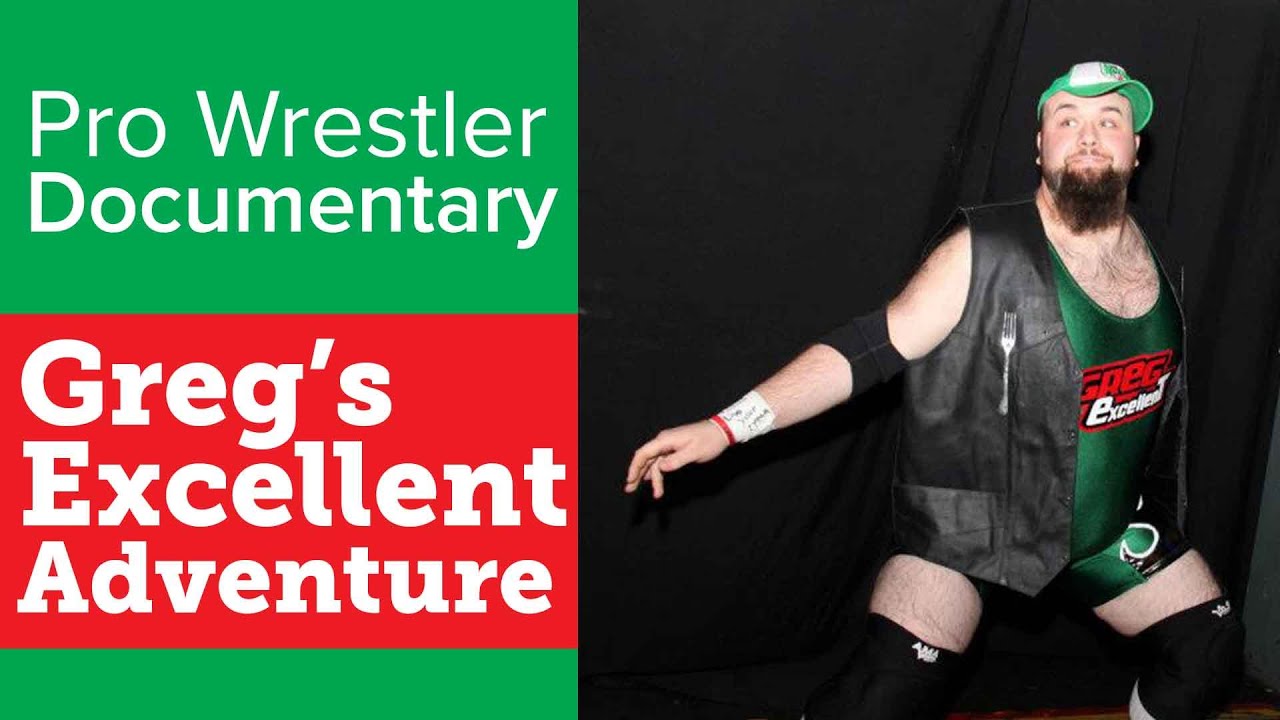 Pro Wrestler Documentary // Greg's Excellent Adventure