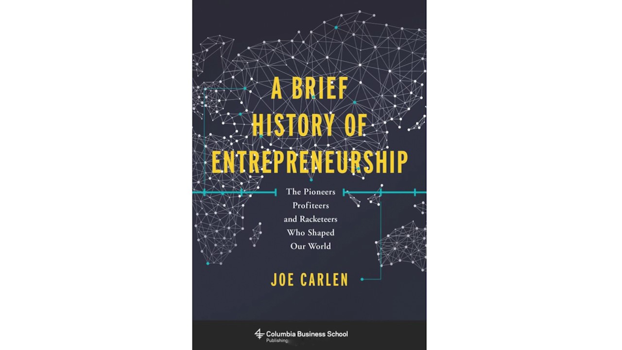 A Brief History of Entrepreneurship: The Pioneers, Profiteers, and Racketeers Who Shaped Our World