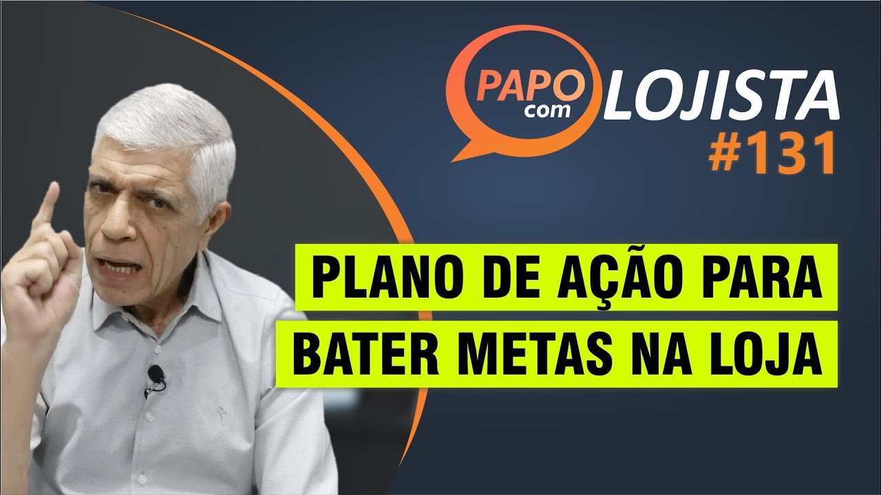 Plano de ação para a loja bater metas - Papo com Lojista #131