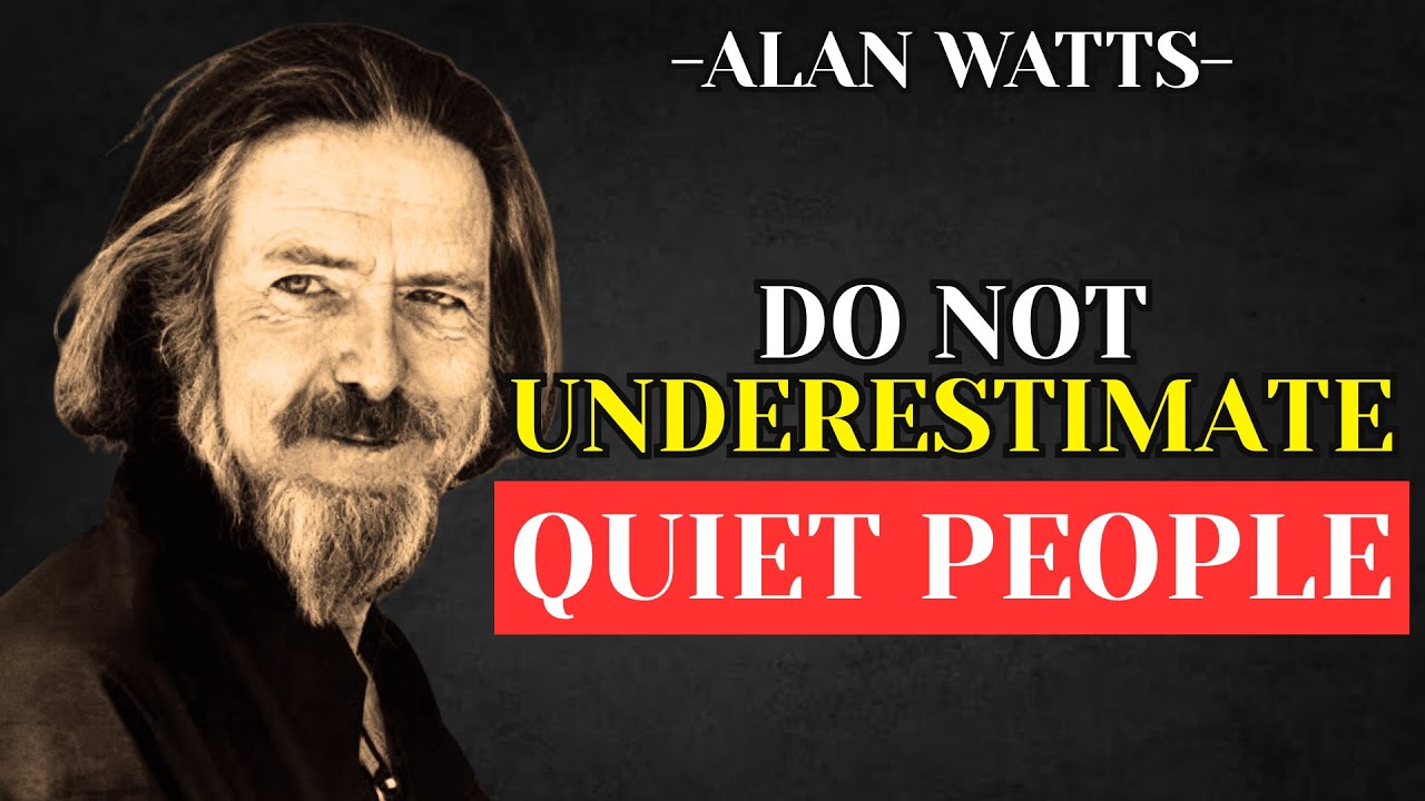 Alan Watts Daily Wisdom | Why You Shouldn't Underestimate Quiet People
