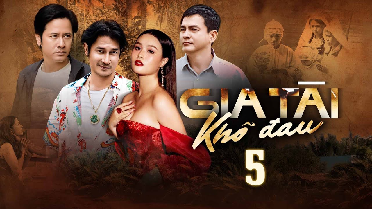 GIA TÀI KHỔ ĐAU - TẬP 5 | PHIM VIỆT NAM HAY NHẤT NĂM 2025