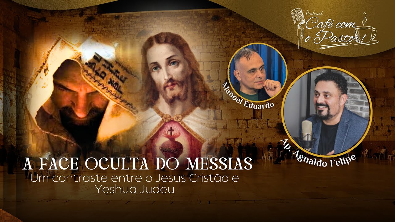 #EP96 - CAFÉ COM PASTOR -  A FACE OCULTA DO MESSIAS - AP.AGNALDO FELIPE SILVA