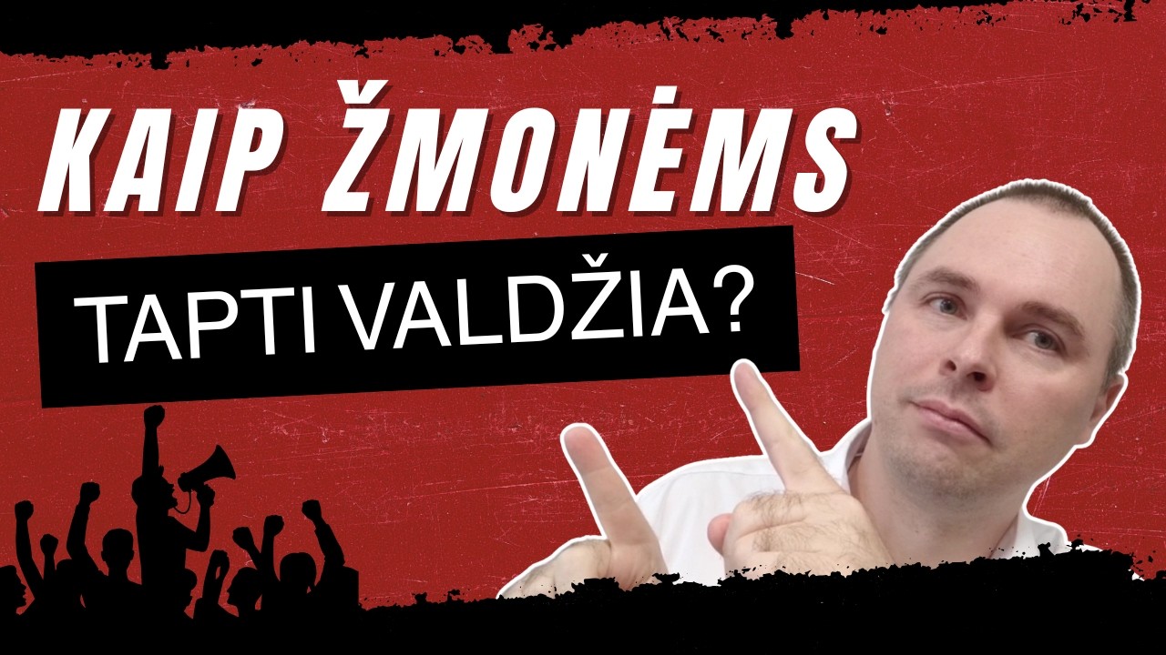 Kaip žmonėms tapti valdžia?
