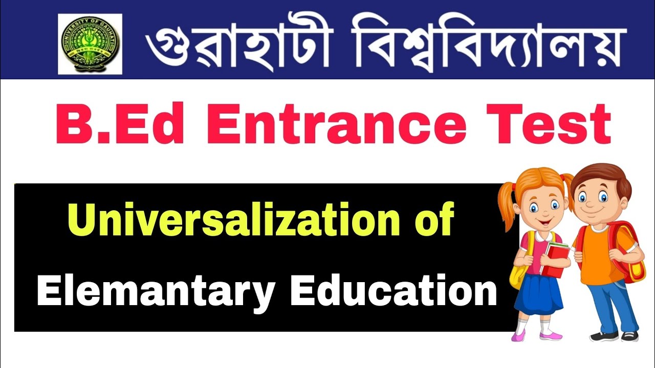 GU B.Ed Entrance Test 2020 || Universalization of Elementary Education (Video-6)