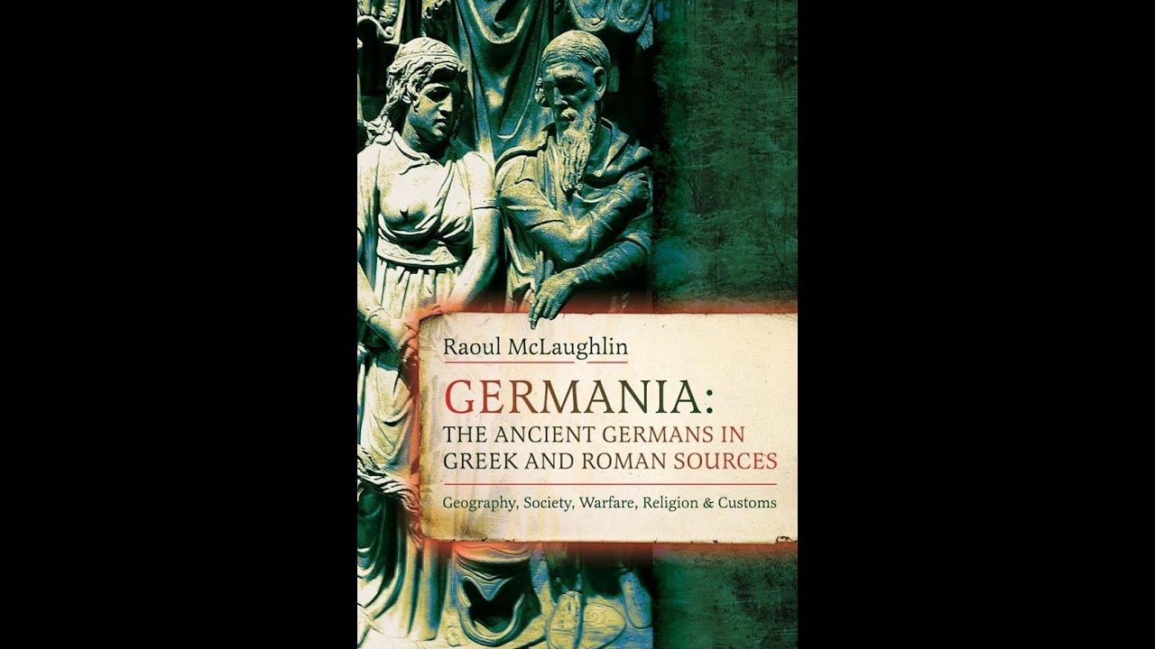 Dr Raoul McLaughlin, Germania: The Ancient Germans in Greek and Roman Sources