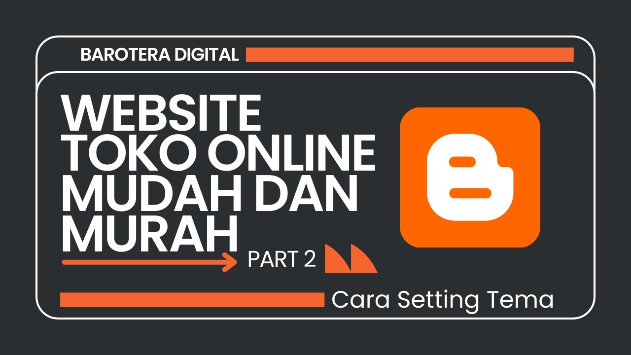 Cara Setting Tema Toko Online Dengan Mudah Dan Murah  Menggunakan Blogger || PART 2
