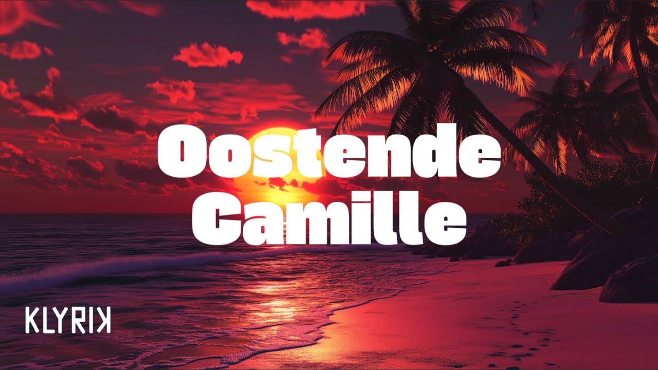 Oostende - Camille (Lyrics)