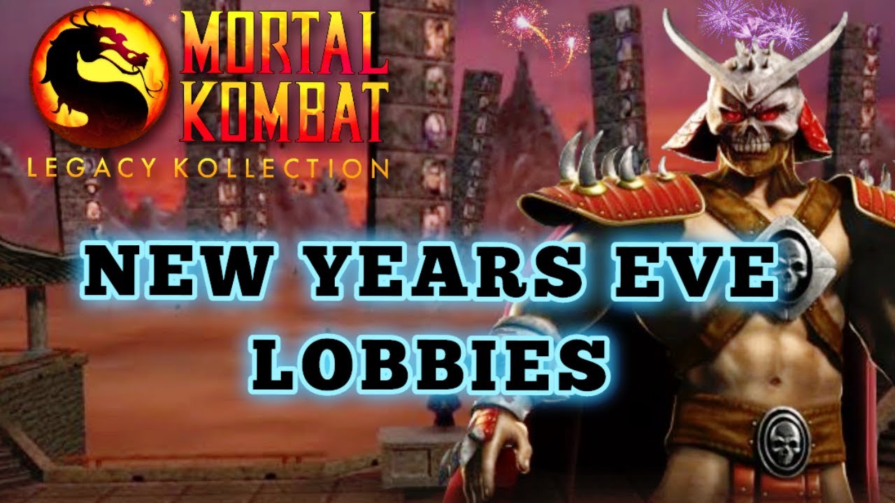 New Years Online Arcade Lobbies! Mortal Kombat Legacy Kollection