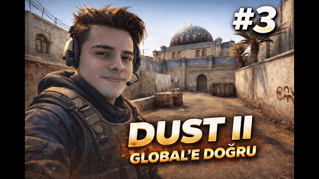 DUST 2 MAPINDE GLOBALE DOĞRU!!! Bölüm 3 | CS2