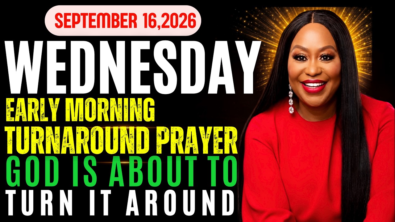Wednesday, September 16, 2026 &mdash; Early Morning Prayer: God Is About to Turn It Around