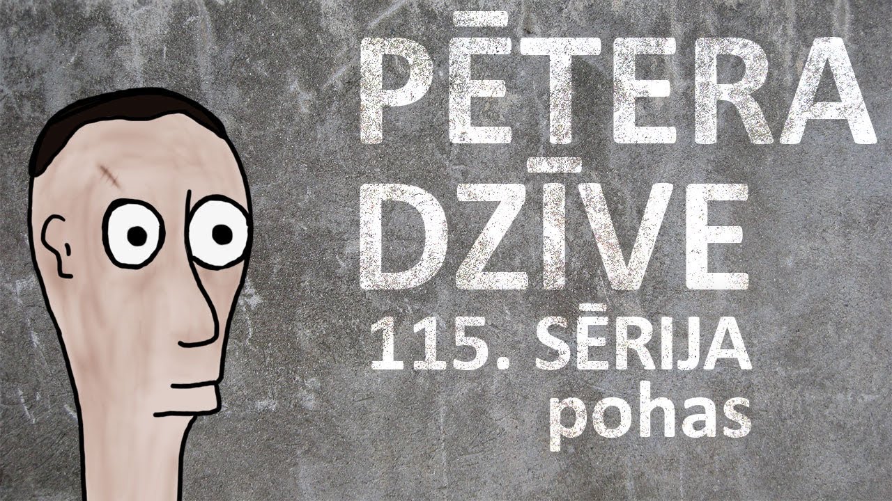 Pētera dzīve - pohas (115. sērija)