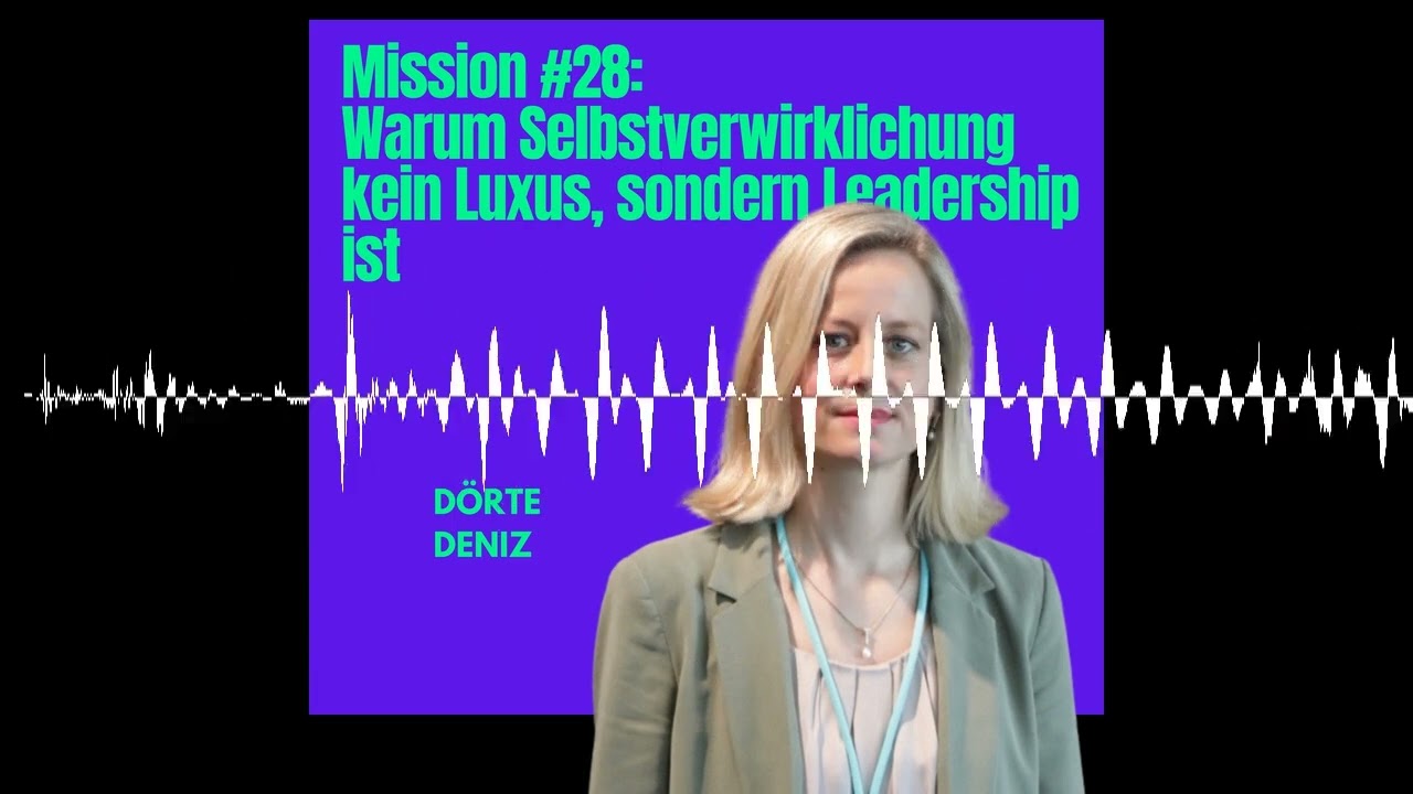 Mission #28: Warum Selbstverwirklichung kein Luxus, sondern Leadership ist - Leaders & Missions