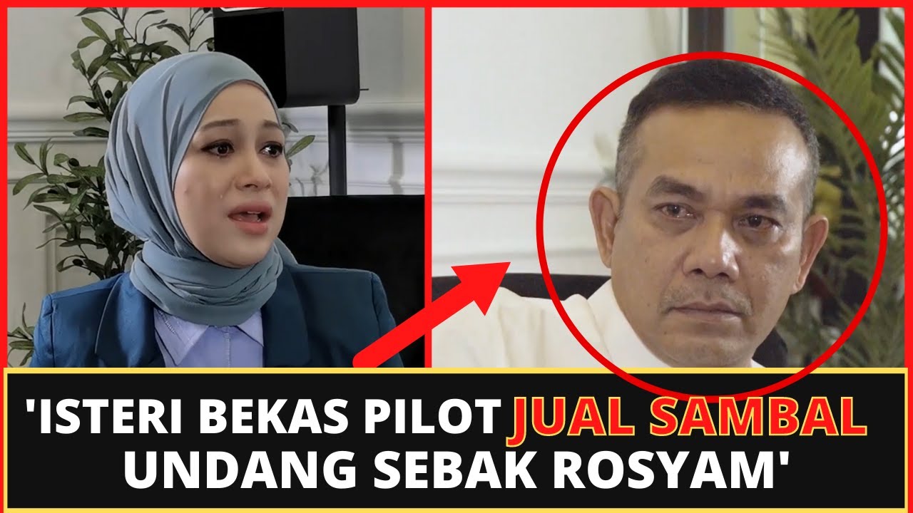 'ISTERI BEKAS PILOT JUAL SAMBAL UNTUK SARA HIDUP?' TOK SYAM SEBAK