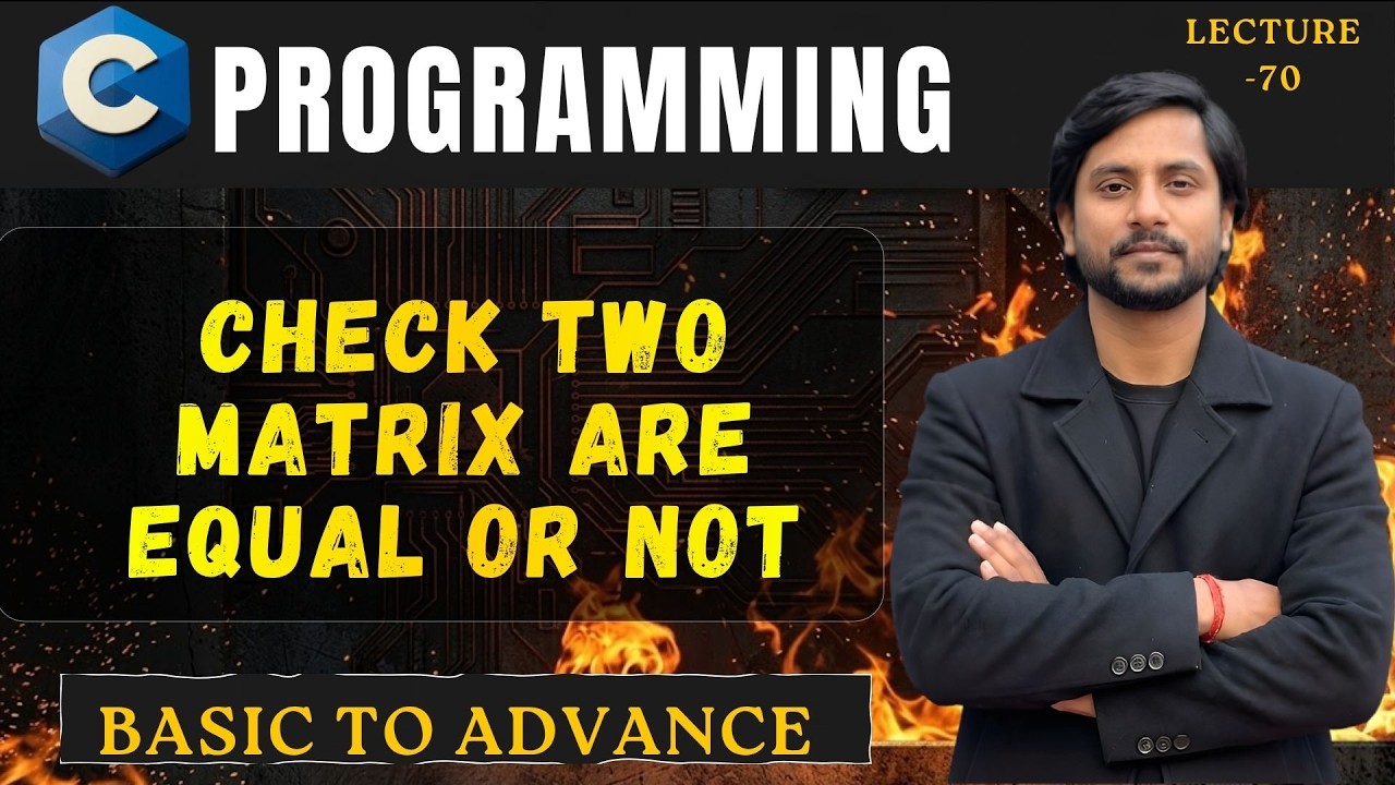 Check Two Matrix are Equal or Not | C Programming | In Hindi