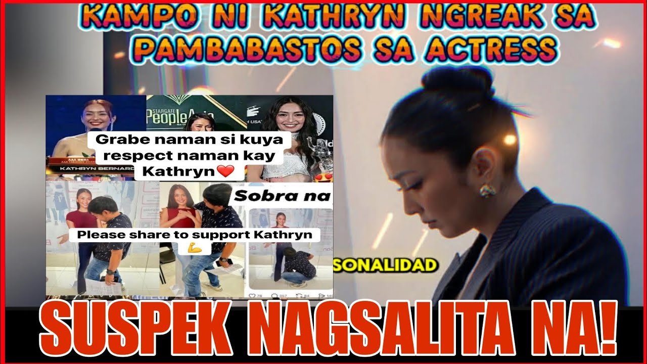 KAMPO NI KATHRYN BERNARDO UMALMA SA HARAPANG PAMBABSTOSD SUSPEK NAGSALITA NA