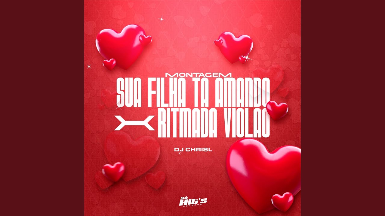 Montagem Sua Filha Tá Amando Ritmada Violão