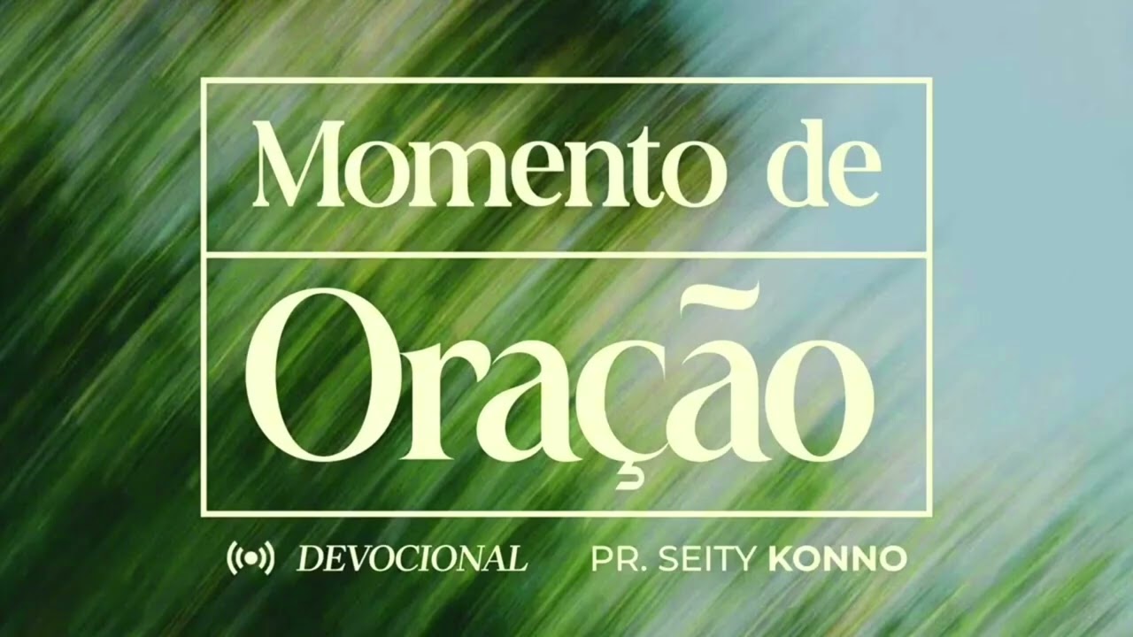 Momento de Oração - 15/02/2026 | Seity Konno
