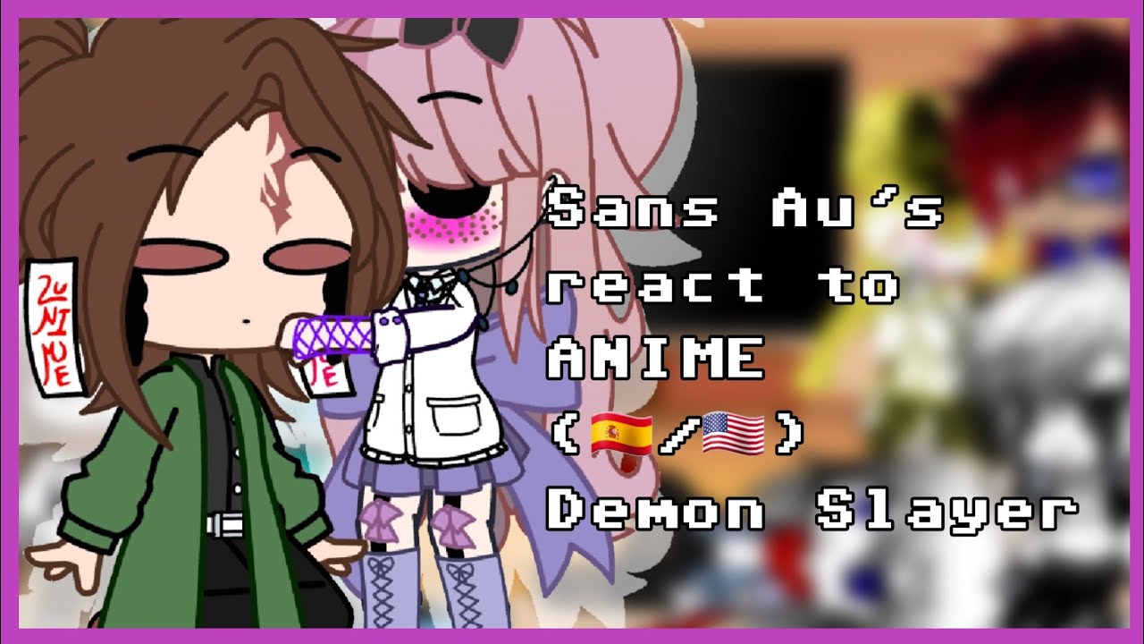 Sans Au's react to Anime (Demon Slayer) (Part 1/??) || Lady cookies||