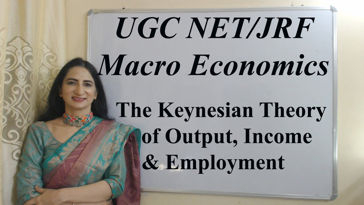 The Keynesian Theory of Output, Income & Employment - UGC NET/JRF Macro Economics