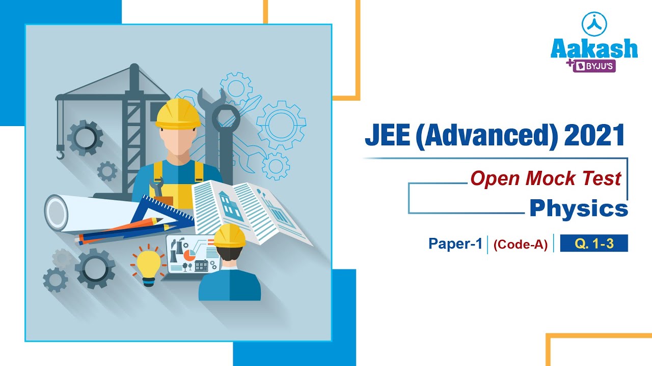 JEE Advanced Mock Test Paper 1 Code A2021 Physics Q 1 to 3