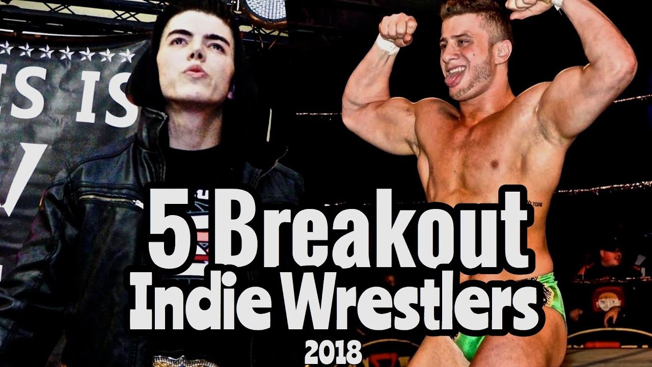 5 Independent Wrestlers That'll Have A Breakout 2018